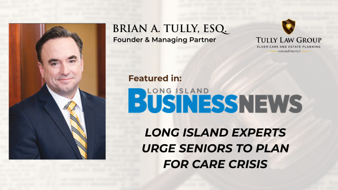 Brian A. Tully Featured in LIBN Article Urging Seniors to Proactively Plan for Care